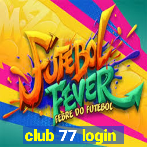 club 77 login